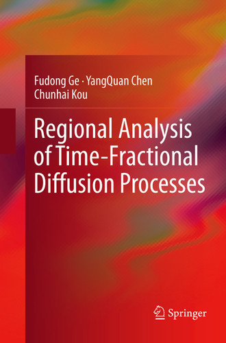 Regional Analysis of Time-Fractional Diffusion Processes book cover by Fudong Ge, YangQuan Chen, Chunhai Kou