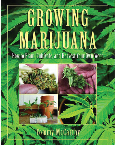 Growing Marijuana: How to Plant, Cultivate, and Harvest Your Own Weed book cover by Tommy McCarthy
