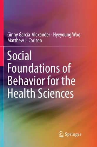 Social Foundations of Behavior for the Health Sciences book cover by Ginny Garcia-Alexander, Hyeyoung Woo, Matthew J. Carlson