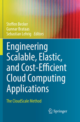 Engineering Scalable, Elastic, and Cost-Efficient Cloud Computing Applications: The CloudScale Method book cover by 