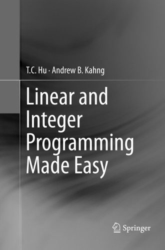 Linear and Integer Programming Made Easy book cover by T. C. Hu, Andrew B. Kahng