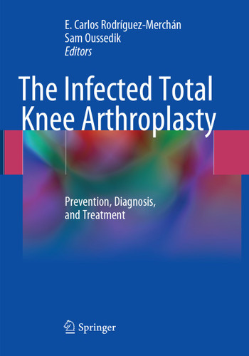 The Infected Total Knee Arthroplasty: Prevention, Diagnosis, and Treatment book cover by 