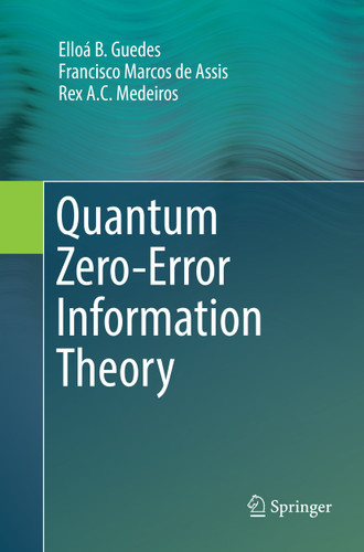 Quantum Zero-Error Information Theory book cover by Elloá B. Guedes, Francisco Marcos de Assis, Rex A. C. Medeiros