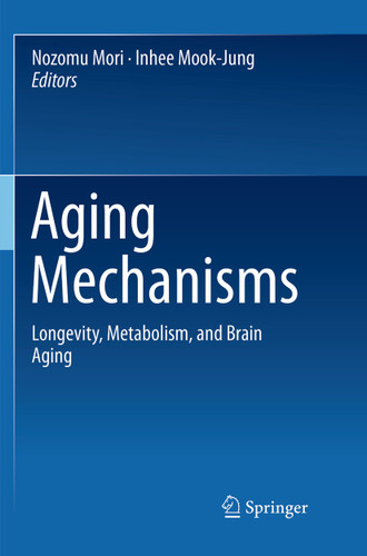 Aging Mechanisms: Longevity, Metabolism, and Brain Aging book cover by 