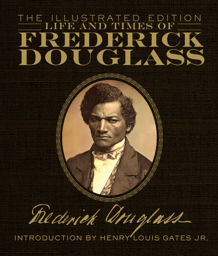 Life and Times of Frederick Douglass: The Illustrated Edition book cover by Frederick Douglass