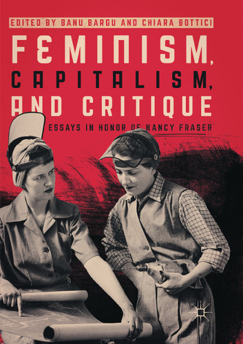 Feminism, Capitalism, and Critique: Essays in Honor of Nancy Fraser book cover by 