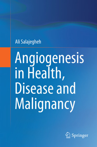 Angiogenesis in Health, Disease and Malignancy book cover by Ali Salajegheh