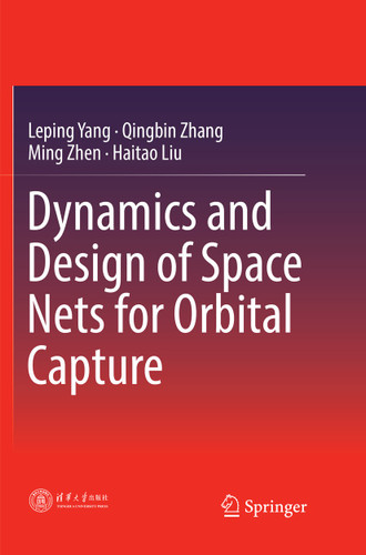 Dynamics and Design of Space Nets for Orbital Capture book cover by Leping Yang, Qingbin Zhang, Ming Zhen, Haitao Liu