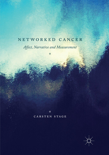 Networked Cancer: Affect, Narrative and Measurement book cover by Carsten Stage