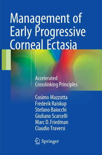 Management of Early Progressive Corneal Ectasia: Accelerated Crosslinking Principles book cover by Cosimo Mazzotta, Frederik Raiskup, Stefano Baiocchi, Giuliano Scarcelli, Marc D. Friedman, Claudio Traversi