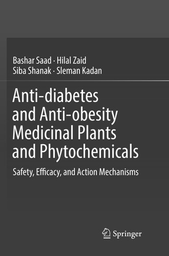 Anti-diabetes and Anti-obesity Medicinal Plants and Phytochemicals: Safety, Efficacy, and Action Mechanisms book cover by Bashar Saad, Hilal Zaid, Siba Shanak, Sleman Kadan