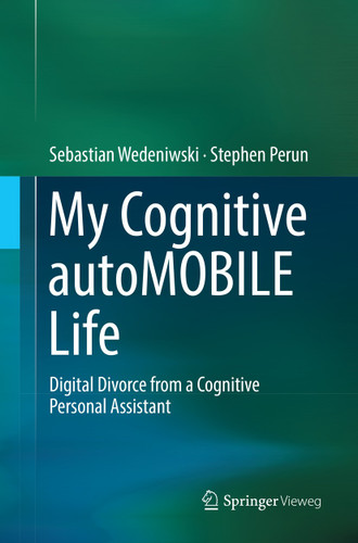 My Cognitive autoMOBILE Life: Digital Divorce from a Cognitive Personal Assistant book cover by Sebastian Wedeniwski, Stephen Perun