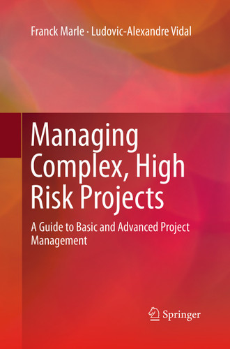 Managing Complex, High Risk Projects: A Guide to Basic and Advanced Project Management book cover by Franck Marle, Ludovic-Alexandre Vidal