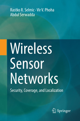 Wireless Sensor Networks: Security, Coverage, and Localization book cover by Rastko R. Selmic, Vir V. Phoha, Abdul Serwadda
