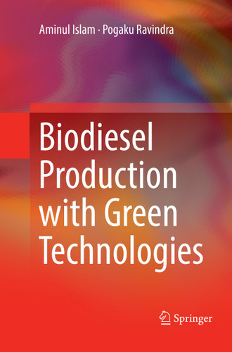 Biodiesel Production with Green Technologies book cover by Aminul Islam, Pogaku Ravindra