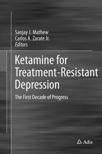 Ketamine for Treatment-Resistant Depression: The First Decade of Progress book cover by 