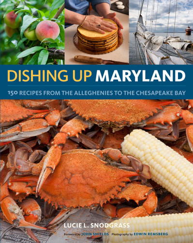 Dishing Up® Maryland: 150 Recipes from the Alleghenies to the Chesapeake Bay (Dishing Up®) book cover by Lucie Snodgrass