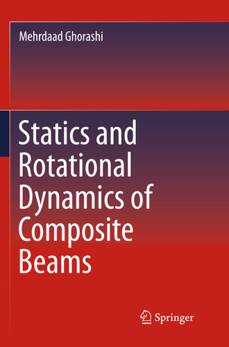 Statics and Rotational Dynamics of Composite Beams book cover by Mehrdaad Ghorashi