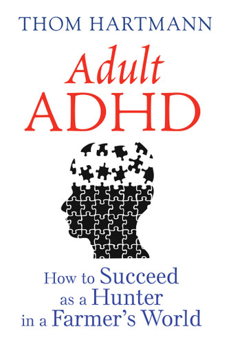 Adult ADHD: How to Succeed as a Hunter in a Farmer's World book cover by Thom Hartmann
