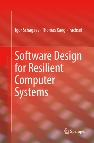 Software Design for Resilient Computer Systems book cover by Igor Schagaev, Kaegi Thomas