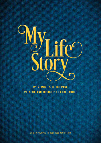 My Life Story: My Memories of the Past, Present, and Thoughts for the Future - Guided Prompts to Help Tell Your Story (Creative Keepsakes) book cover by Editors of Chartwell Books