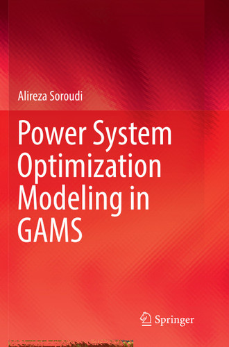 Power System Optimization Modeling in GAMS book cover by Alireza Soroudi