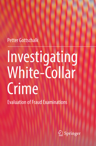 Investigating White-Collar Crime: Evaluation of Fraud Examinations book cover by Petter Gottschalk