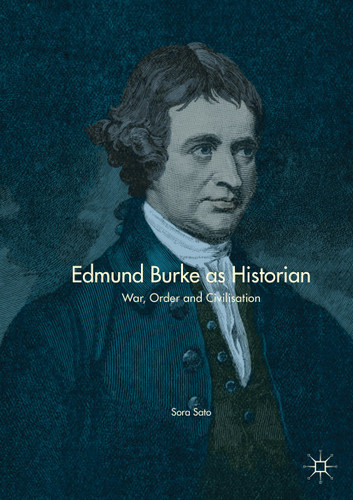 Edmund Burke as Historian: War, Order and Civilisation book cover by Sora Sato