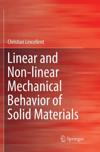 Linear and Non-linear Mechanical Behavior of Solid Materials book cover by Christian Lexcellent