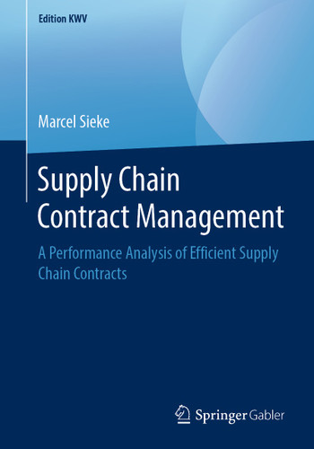 Supply Chain Contract Management: A Performance Analysis of Efficient Supply Chain Contracts (Edition KWV) book cover by Marcel Sieke
