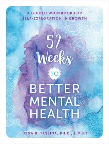 52 Weeks to Better Mental Health: A Guided Workbook for Self-Exploration and Growth (Guided Workbooks) book cover by Tina B. Tessina