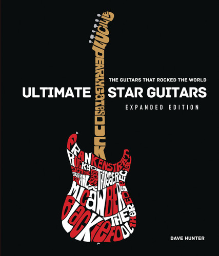 Ultimate Star Guitars: The Guitars That Rocked the World, Expanded Edition book cover by Dave Hunter