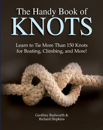 The Handy Book of Knots: Learn to Tie More Than 150 Knots for Boating, Climbing, and More! book cover by Geoffrey Budworth, Richard Hopkins
