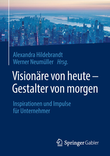 Visionäre von heute – Gestalter von morgen: Inspirationen und Impulse für Unternehmer book cover by 