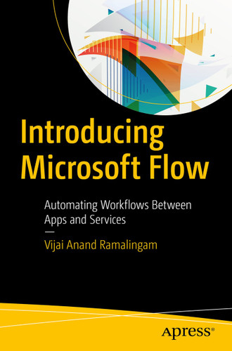 Introducing Microsoft Flow: Automating Workflows Between Apps and Services book cover by Vijai Anand Ramalingam