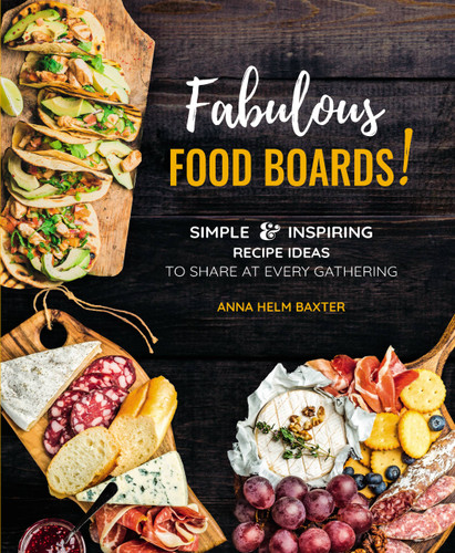 Fabulous Food Boards!: Simple & Inspiring Recipe Ideas to Share at Every Gathering (Everyday Wellbeing) book cover by Anna Helm Baxter