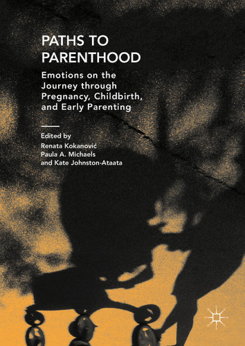 Paths to Parenthood: Emotions on the Journey through Pregnancy, Childbirth, and Early Parenting book cover by 