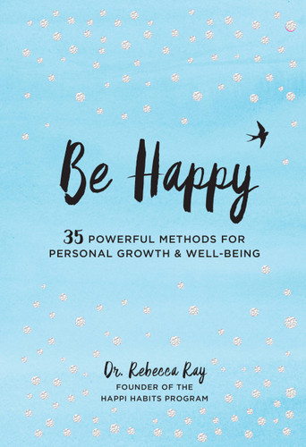 Be Happy: 35 Powerful Methods for Personal Growth & Well-Being (Live Well) book cover by Dr. Rebecca Ray