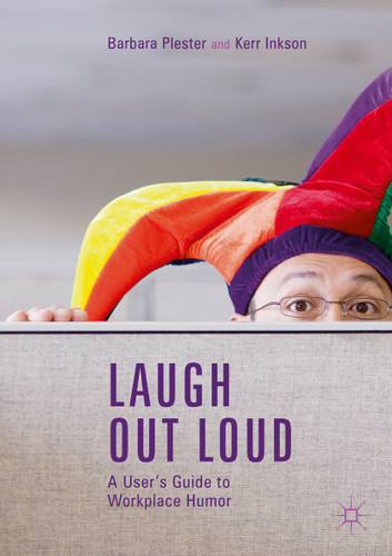 Laugh out Loud: A User’s Guide to Workplace Humor book cover by Barbara Plester, Kerr Inkson