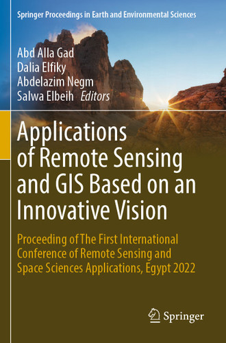 Applications of Remote Sensing and GIS Based on an Innovative Vision: Proceeding of The First International Conference of Remote Sensing and Space Sciences Applications, Egypt 2022 book cover by 