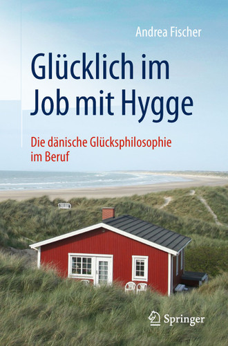 Glücklich im Job mit Hygge: Die dänische Glücksphilosophie im Beruf book cover by Andrea Fischer