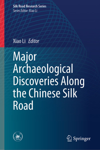 Major Archaeological Discoveries Along the Chinese Silk Road (Silk Road Research Series) book cover by 