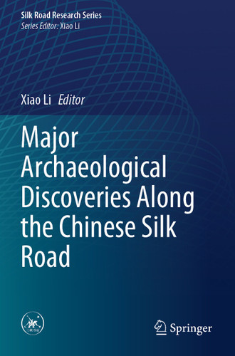 Major Archaeological Discoveries Along the Chinese Silk Road (Silk Road Research Series) book cover by 