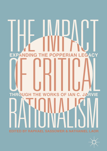 The Impact of Critical Rationalism: Expanding the Popperian Legacy through the Works of Ian C. Jarvie book cover by 