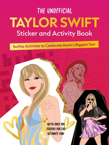 The Unofficial Taylor Swift Sticker and Activity Book: Swiftie Activities to Celebrate Music's Biggest Star - With Over 100 Stickers for the Ultimate Fan! book cover by Editors of Chartwell Books