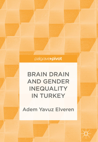 Brain Drain and Gender Inequality in Turkey book cover by Adem Yavuz Elveren
