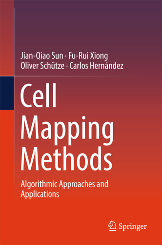 Cell Mapping Methods: Algorithmic Approaches and Applications book cover by Jian-Qiao Sun, Fu-Rui Xiong, Oliver Schütze, Carlos Hernández