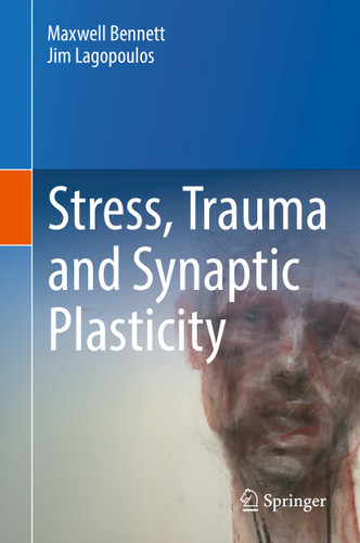 Stress, Trauma and Synaptic Plasticity book cover by Maxwell Bennett, Jim Lagopoulos