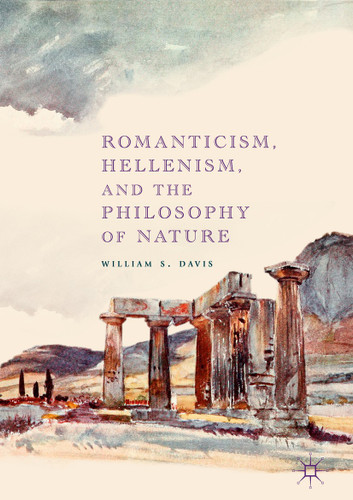 Romanticism, Hellenism, and the Philosophy of Nature book cover by William S. Davis
