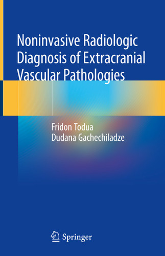 Noninvasive Radiologic Diagnosis of Extracranial Vascular Pathologies book cover by Fridon Todua, Dudana Gachechiladze